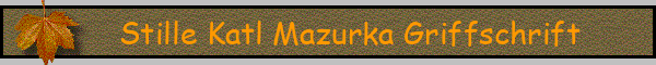 Stille Katl Mazurka Griffschrift