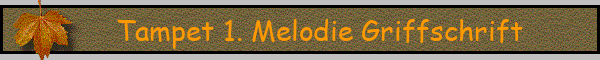 Tampet 1. Melodie Griffschrift