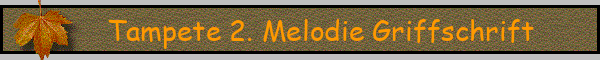 Tampete 2. Melodie Griffschrift