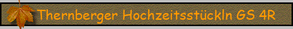 Thernberger Hochzeitsstückln GS 4R