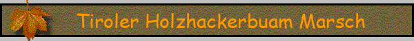 Tiroler Holzhackerbuam Marsch