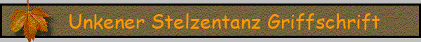 Unkener Stelzentanz Griffschrift