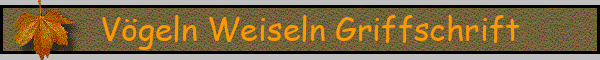 Vögeln Weiseln Griffschrift