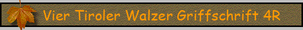 Vier Tiroler Walzer Griffschrift 4R