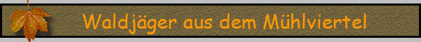 Waldjäger aus dem Mühlviertel