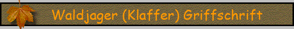 Waldjager (Klaffer) Griffschrift