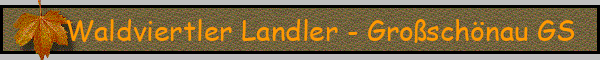 Waldviertler Landler - Großschönau GS