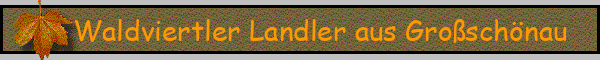 Waldviertler Landler aus Großschönau