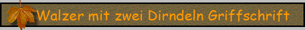 Walzer mit zwei Dirndeln Griffschrift