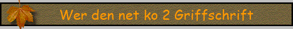 Wer den net ko 2 Griffschrift