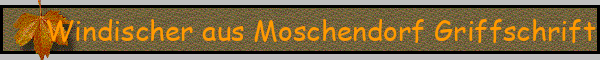 Windischer aus Moschendorf Griffschrift