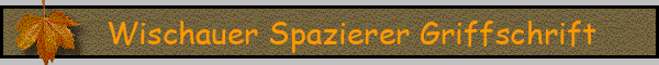 Wischauer Spazierer Griffschrift