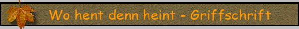 Wo hent denn heint - Griffschrift