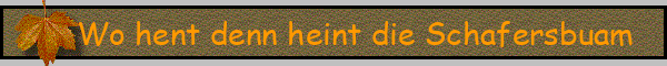 Wo hent denn heint die Schafersbuam