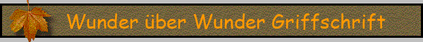 Wunder über Wunder Griffschrift