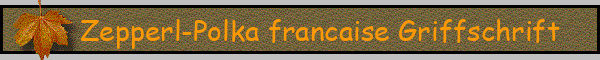 Zepperl-Polka francaise Griffschrift
