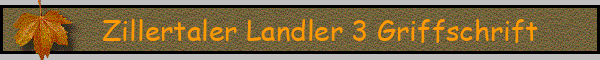 Zillertaler Landler 3 Griffschrift