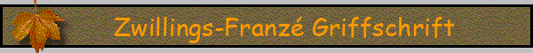 Zwillings-Franzé Griffschrift